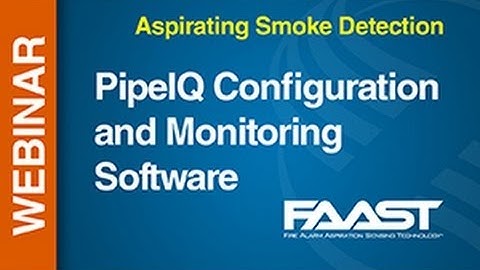 Aspirating - FAAST -- Webinar: PipeIQ Configuration and Monitoring Software