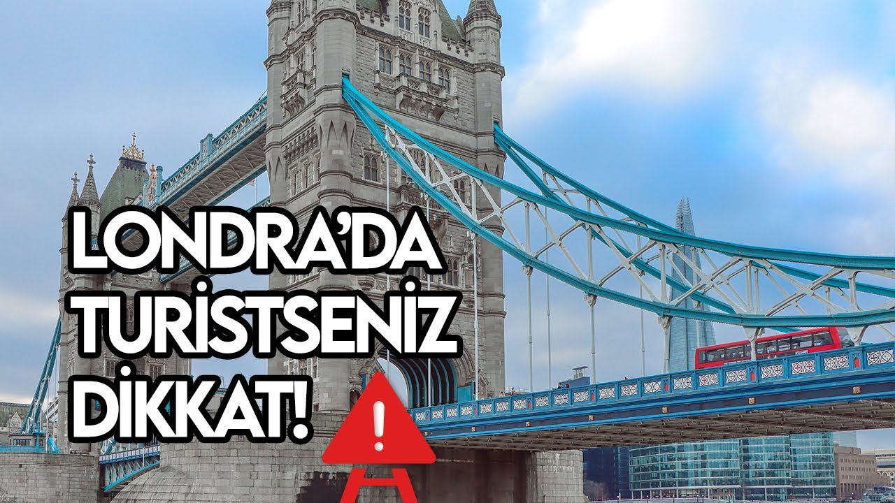Londra'da Turist Olmak | Gelmeden Önce Bilmeniz Gerekenler