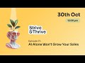 Strive & Thrive Episode 21: AI Alone won't Grow your Sales