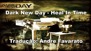 Dark New Day - Heal In Time (Tradução BR)