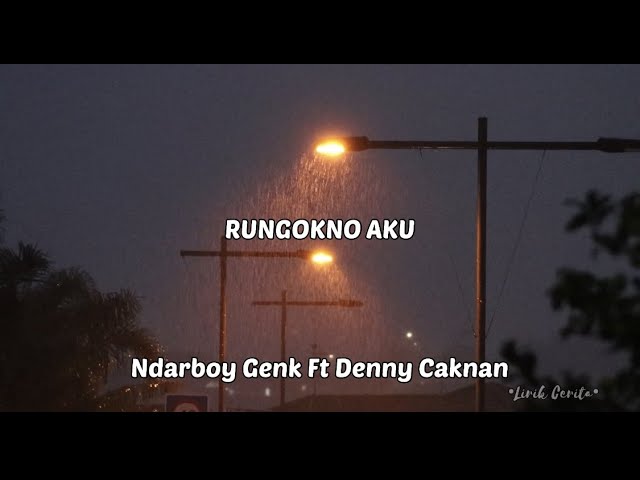 Ndarboy Genk Ft. Denny Caknan - “Rungokno Aku” [Lirik] class=
