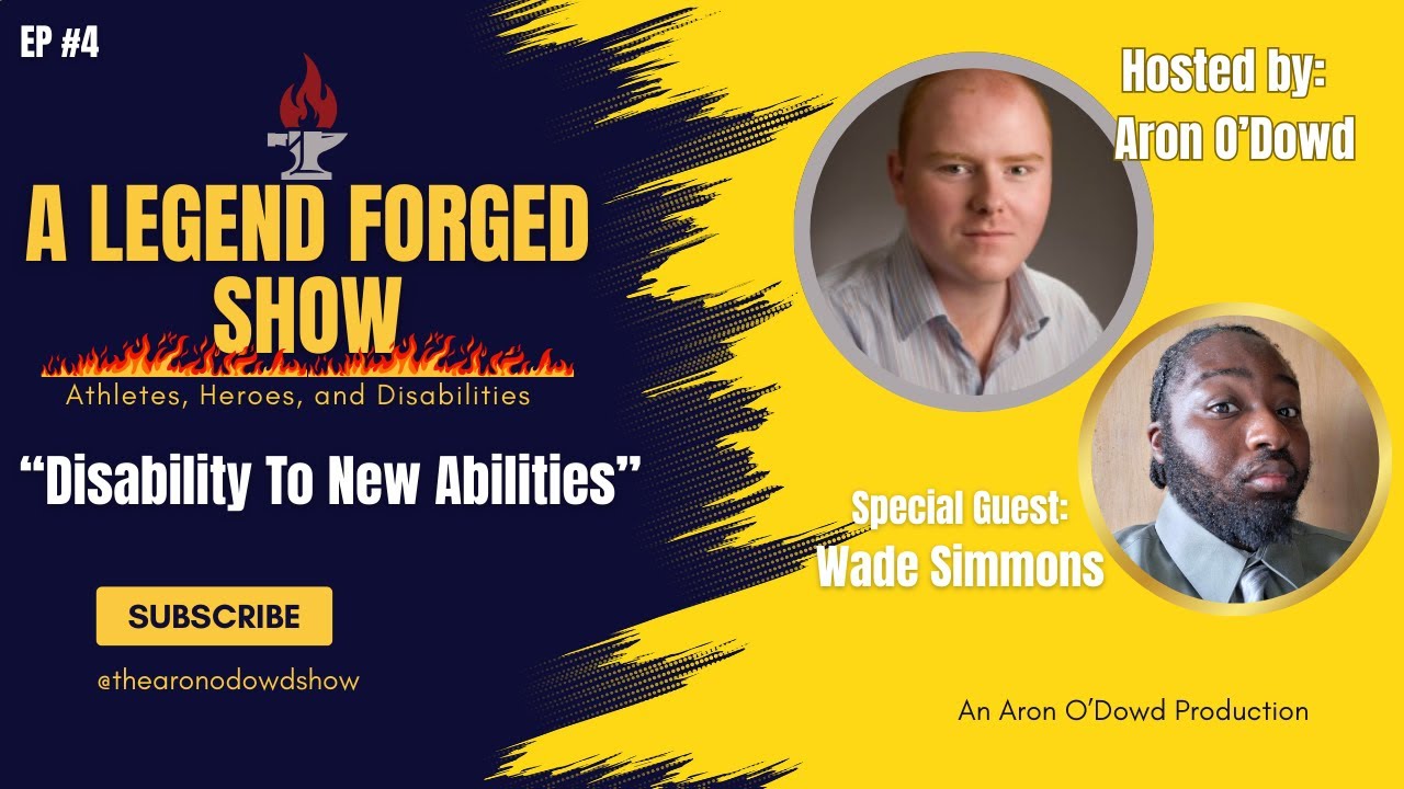 Disability To New Abilities with Wade Simmons on A Legend Forged Show ...
