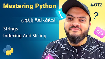 Learn Python in Arabic #012 - Strings - Indexing And Slicing