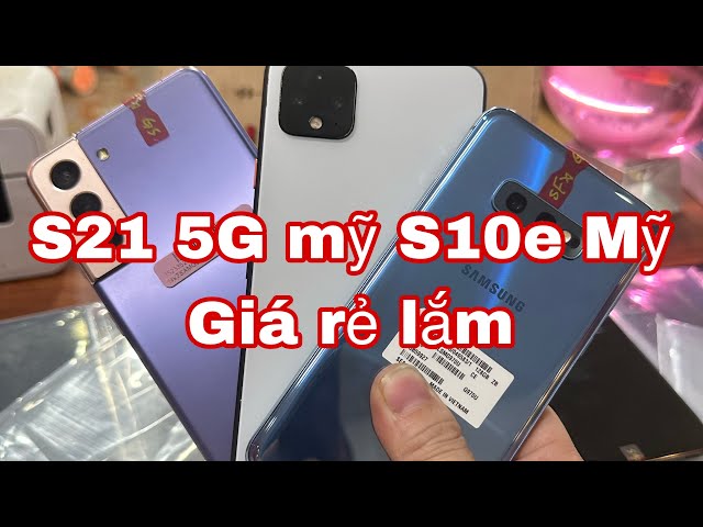 Xả lô Samsung S21 5G mỹ , S10e Galaxy Tap Google 4xl -  Mi a2  giá cực rẻ