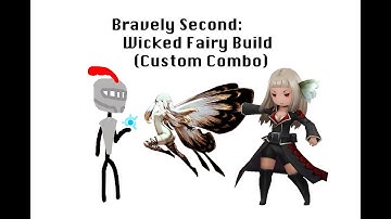 Bravely Second: Wicked Fairy Build (Custom Combo)