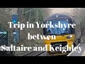 Trip in Yorkshire betwen Saltaire and  Keighley-Calatorie cu trenul Saltaire -Keighley