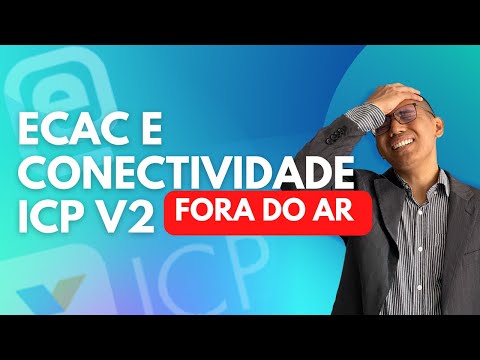 eCac e Conectividade ICP V2 I FORA DO AR I ENTENDA