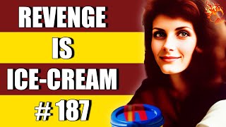 r/PettyRevenge REVENGE IS ICE CREAM #187