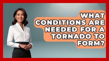 What Conditions Are Needed For A Tornado To Form? - Weather Watchdog