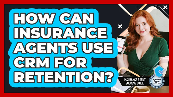 How Can Insurance Agents Use CRM For Retention? - Insurance Agent Success Guide