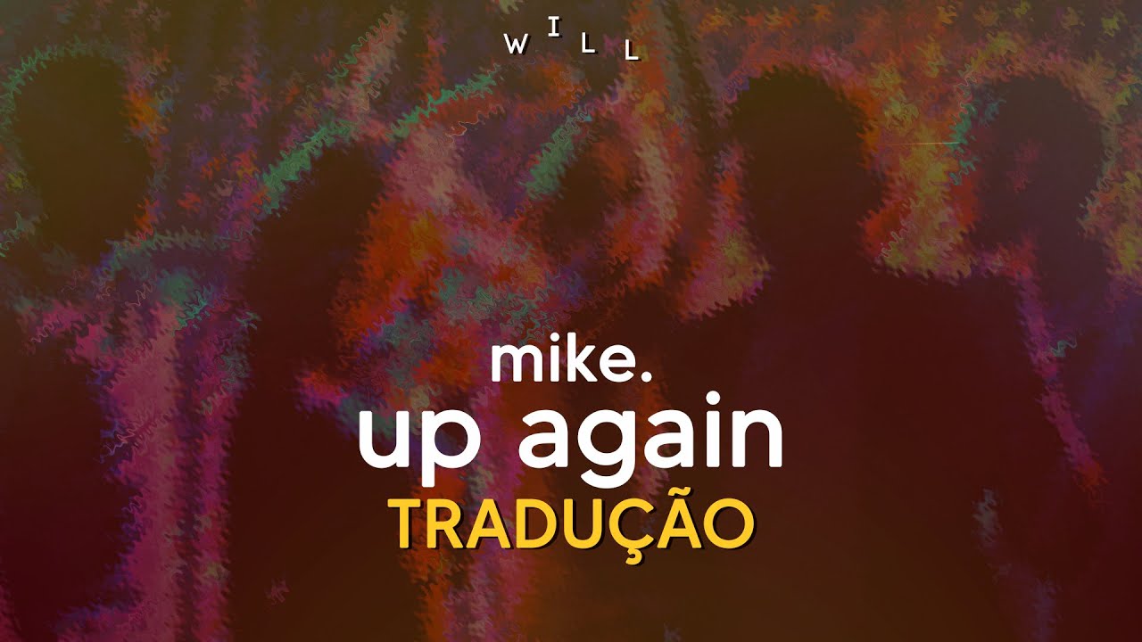 mike. - up again (Tradução) 