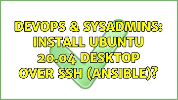 DevOps & SysAdmins: Install Ubuntu 20.04 desktop over ssh (Ansible)?