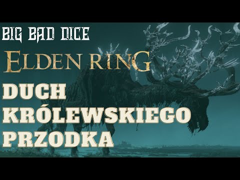 Duch Królewskiego Przodka - Elden Ring - jak pokonać bossa?