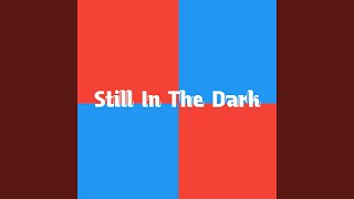 Download lagu Still In The Dark