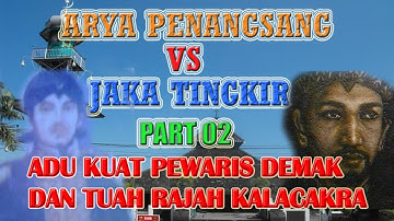 ARYA PENANGSANG DAN JAKA TINGKIR (PART 02) : UTUSAN SANG ADIPATI JIPANG DAN TUAH RAJAH KALACAKRA