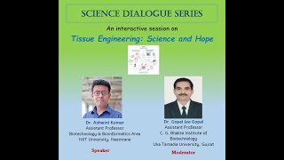 TISSUE ENGINEERING: SCIENCE and HOPE| Dr. Ashwini Kumar | Dr. Gopal Jee Gopal | PART- 1