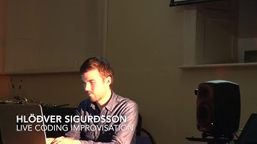 Hlöðver Sigurðsson: Live Coding Improvisation
