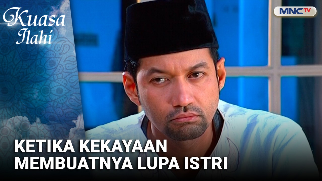 Ketika Kekayaan Membuatnya Lupa Istri | FTV KUASA ILAHI