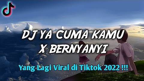DJ YA CUMA KAMU X BERNYANYI VIRAL DI TIKTOK 2022 !!! - ( SAHRUL CKN FT. DJ YFOI )