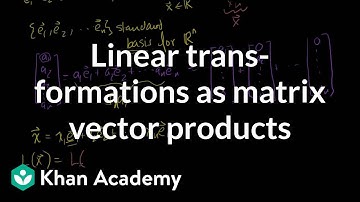Linear transformations as matrix vector products | Linear Algebra | Khan Academy