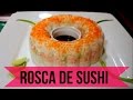 Rosca de SUSHI! Receta facil y riquisima!