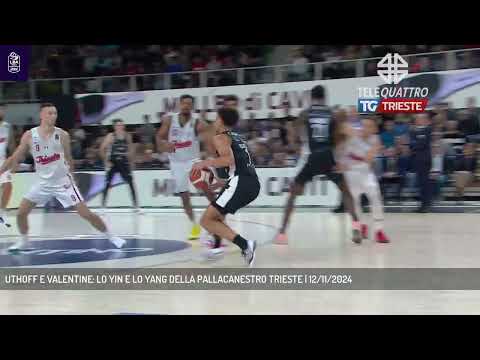UTHOFF E VALENTINE: LO YIN E LO YANG DELLA PALLACANESTRO TRIESTE | 12/11/2024