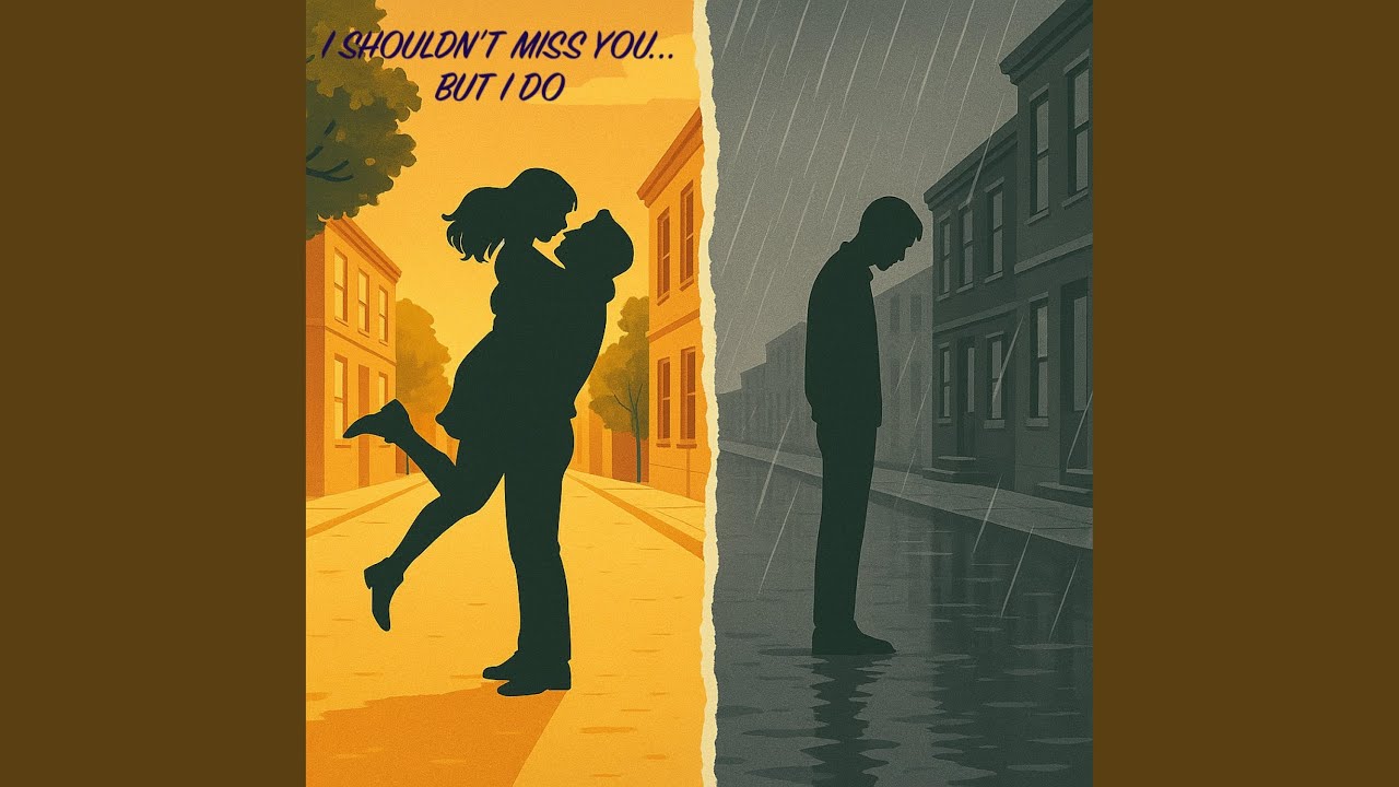 I Shouldn't Miss You... But I Do