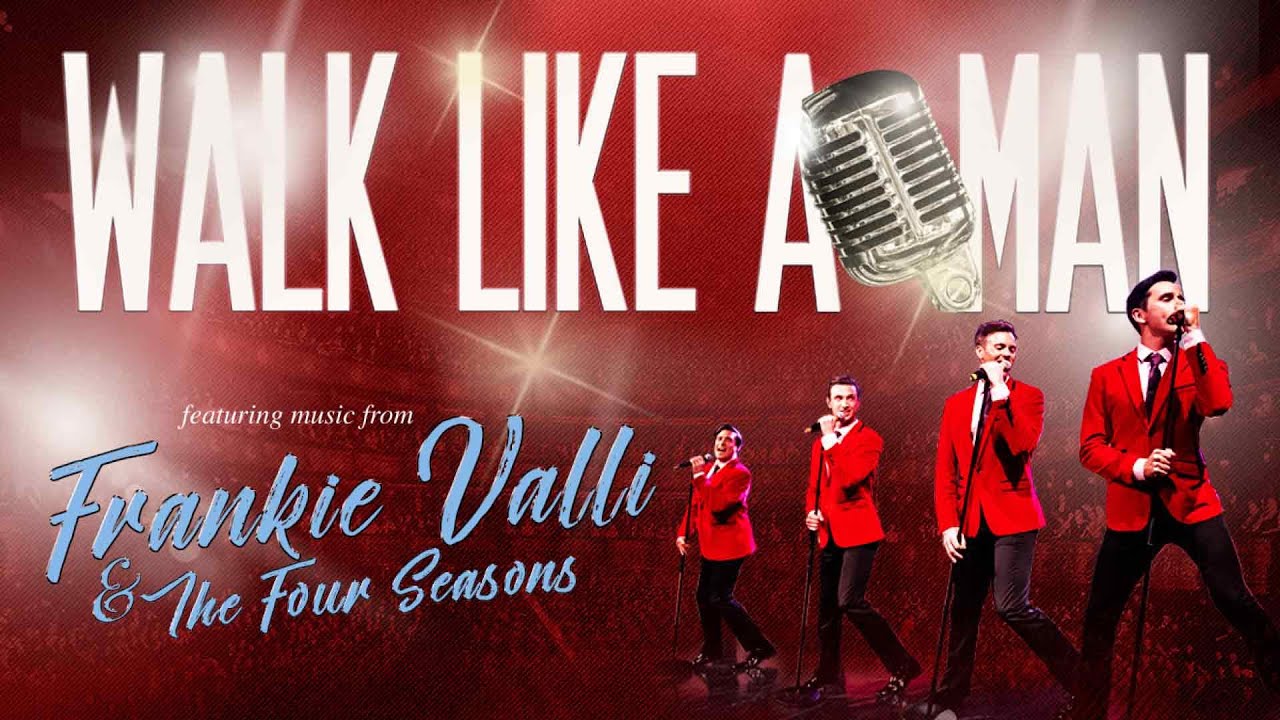 Walk Like a Man - Featuring Music from Frankie Valli and The Four Seasons