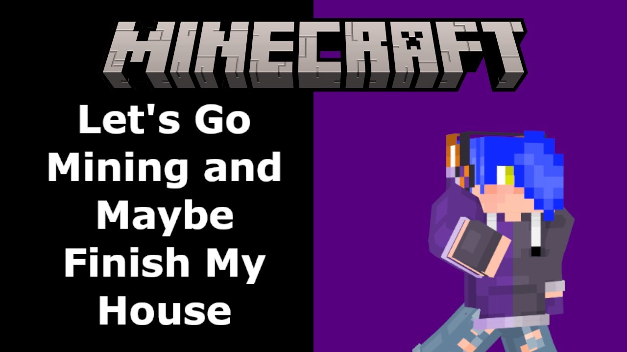 Let's Go Mining and Maybe Finish My House | Minecraft Stream - YouTube