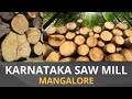 KARNATAKA SAW MILLS Cell: 9845439913 MANGALORE (KARNATAKA)