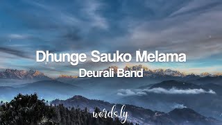 Dhunge Sau Ko Mela Ma Lyrics | Deurali Band | Nepali Lyrics🎵