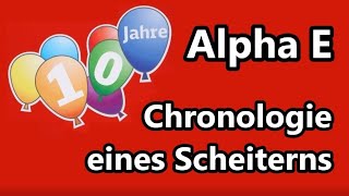 10 Jahre „Alpha E“ – Chronologie eines Scheiterns