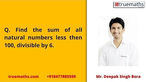 Find the sum of all natural numbers less then 100, divisible by 6.