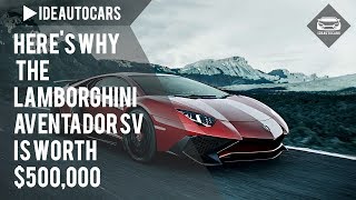 Lamborghini Aventador SV Is Worth $500,000