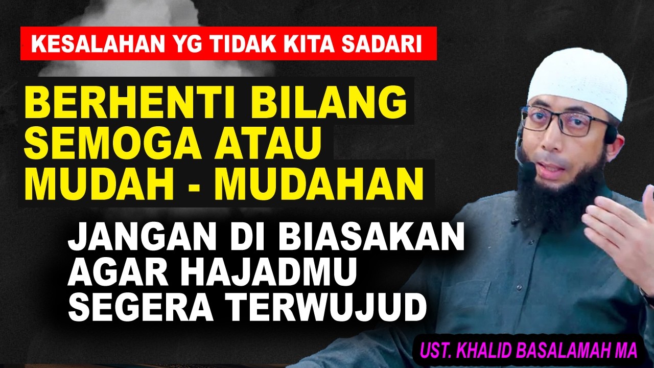 Rahasia Doa Mustajab! Stop Gunakan Kata Mudah-mudahan! Ustadz Khalid Basalamah MA