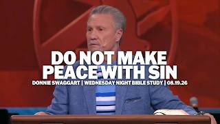 Do Not Make Peace With Sin | Donnie Swaggart | Wednesday Night Bible Study