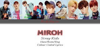 Stray Kids(스트레이 키즈) - MIROH Colour Coded Lyrics (Han/Rom/Eng) by Taefiedlyrics