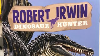 Robert Irwin - Dinosaur Hunter - Part 2