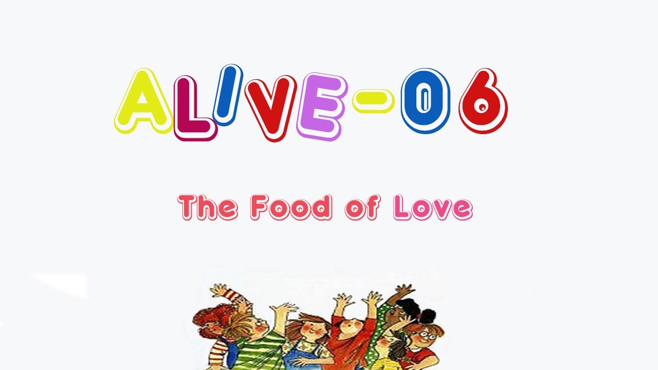 Alive-O 6 - The Food of Love