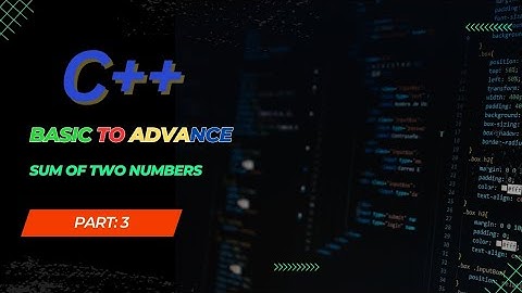 part:3 C++ Programming Tutorial: Basic to Advanced | Adding Two Numbers | cpp programming