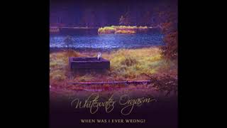 Whitewater Orgasm - When Was I Ever Wrong? [FULL ALBUM]