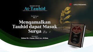 Kitab At-Tauhid Bab. 3 | Mengamalkan Tauhid dapat Masuk Surga tanpa Hisab Bag. 3