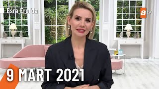 Esra Erol'da 9 Mart 2021 | Salı