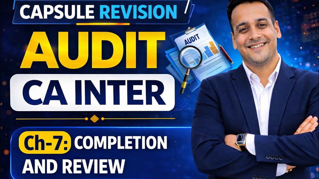 Chapter 7 | Audit CA Inter | COMPLETION & REVIEW | Capsule Revision ...