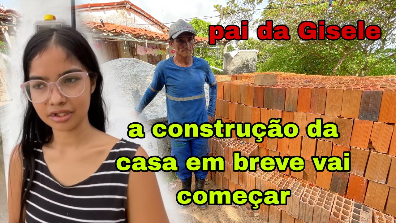 Pai de Gisele seu Evaldo a construção da casa em breve vai começar