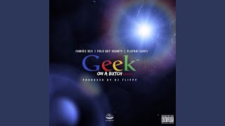 Смотреть клип Geek On A Bitch (Remix) (Feat. Playboi Carti & Polo Boy Shawty)