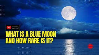 Unveiling the Mystery of Blue Moons: Rare and Misunderstood