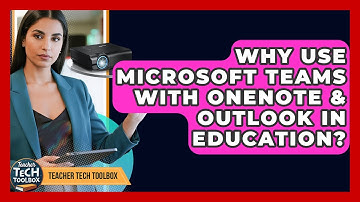 Why Use Microsoft Teams With OneNote & Outlook In Education? - Teacher Tech Toolbox