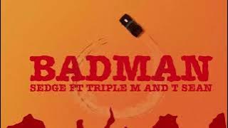 Badman - Sedge feat. Triple M and T Sean