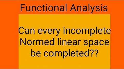 Can every incomplete Normed Linear Space be completed??